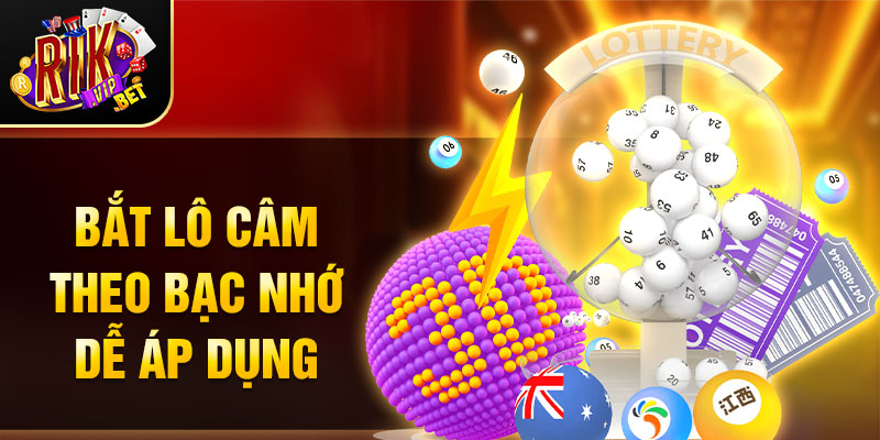 Bắt lô câm theo bạc nhớ dễ áp dụng