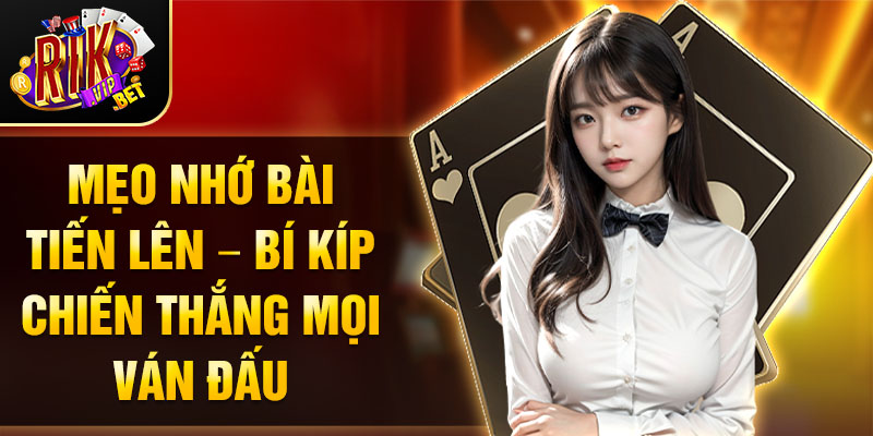 Mẹo nhớ bài tiến lên thumb