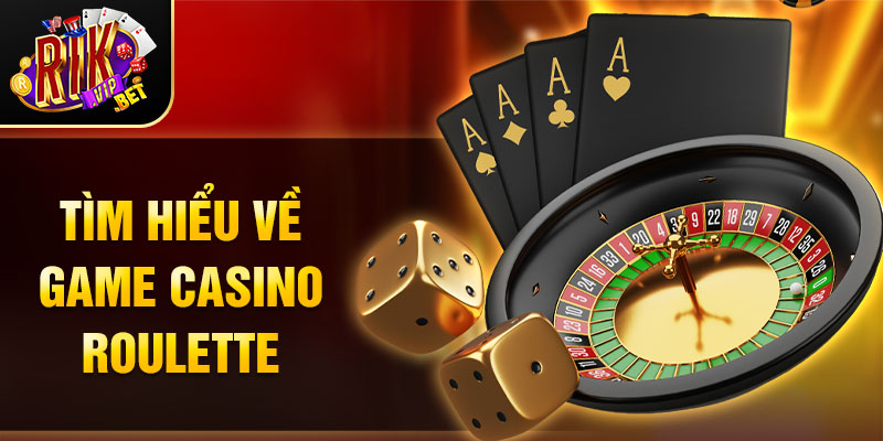 Tìm hiểu tựa game casino Roulette