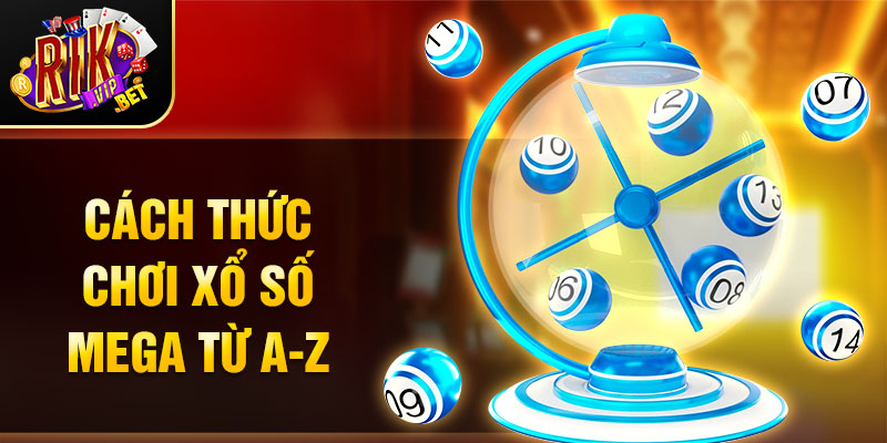 Cách thức chơi xổ số mega từ A-Z