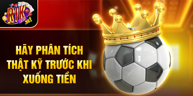 Hãy phân tích thật kỹ trước khi xuống tiền