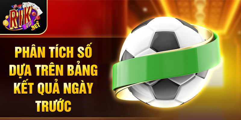 Phân tích số dựa trên bảng kết quả ngày trước