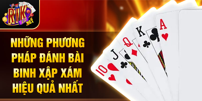 Những phương pháp đánh bài binh xập xám hiệu quả nhất