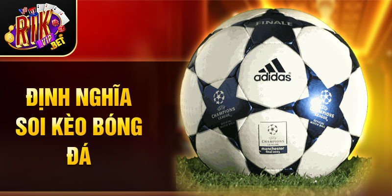 Định nghĩa soi kèo bóng đá